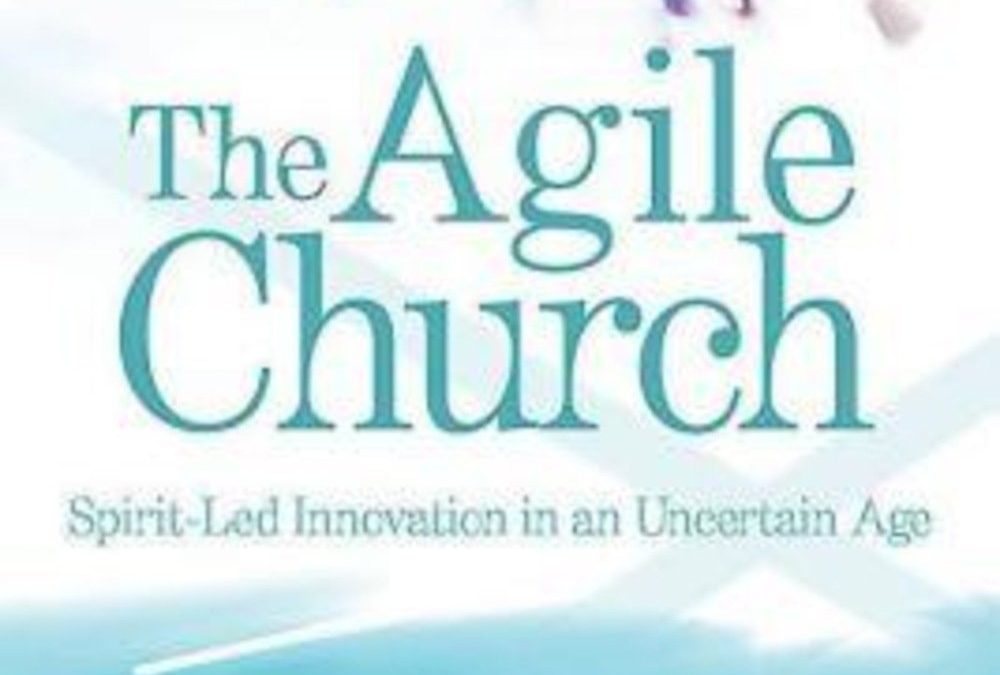 Book Review | The Agile Church: Spirit-Led Innovation in an Uncertain Age by Dwight Zscheile