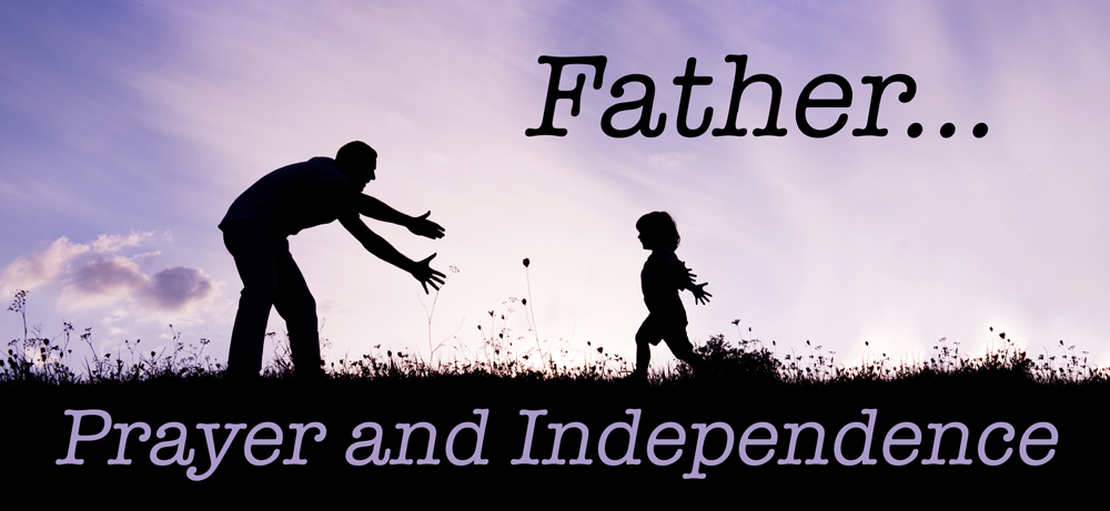 Prayer and Independence | A Sermon for Independence Day from Luke 11:2-4