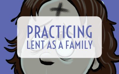 Practicing Lent as a Family