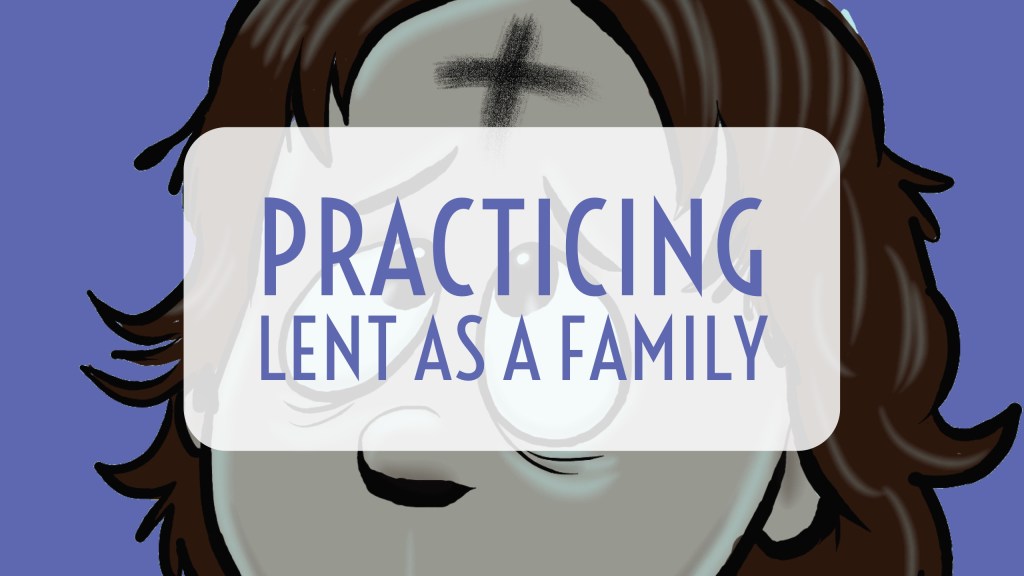 Practicing Lent as a Family