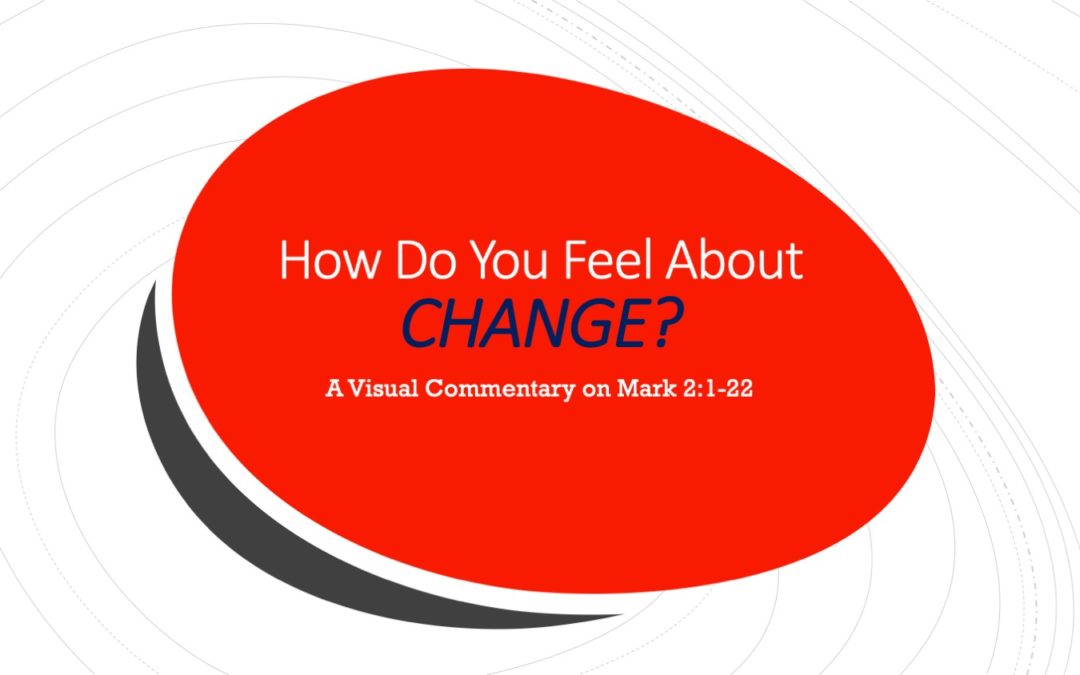 Dealing with Change | A Visual Commentary on Mark 2:1-22