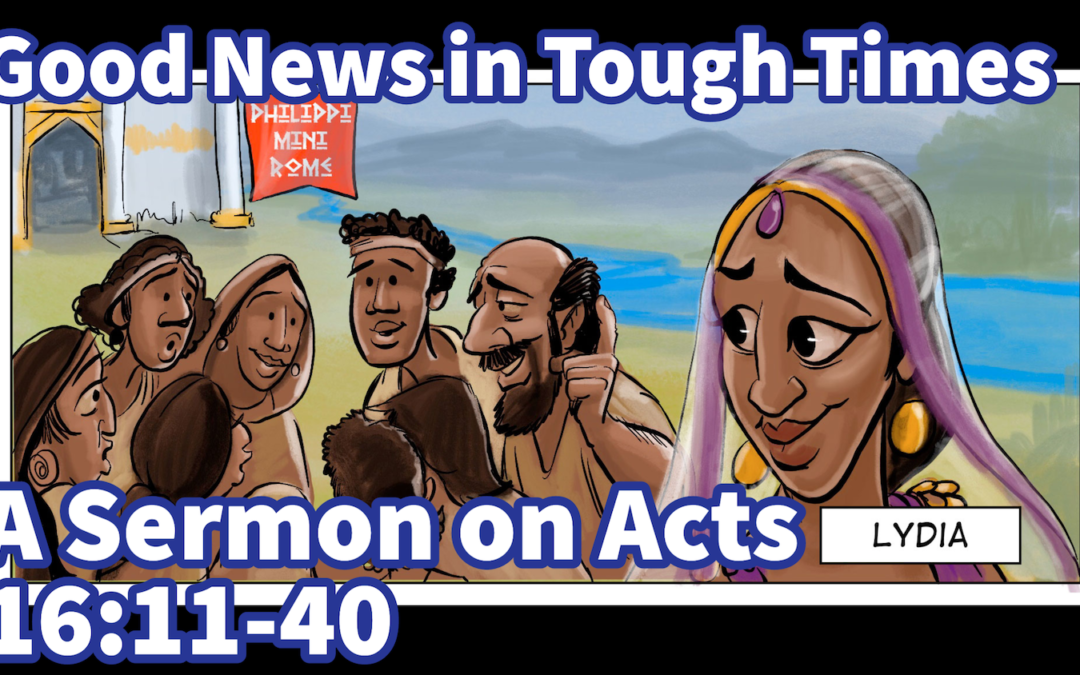 Good News in Tough Times | A Sermon from Acts 16:11-40