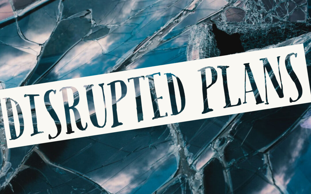 How to Deal with Disrupted Plans | A Sermon from Acts 25:1-12