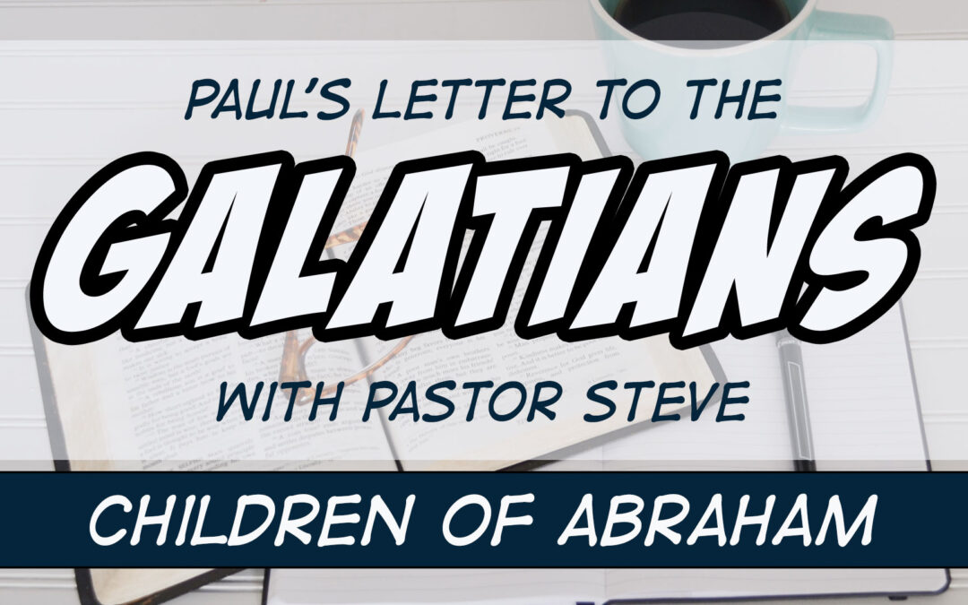 Galatians 3 | Children of Abraham and Sarah