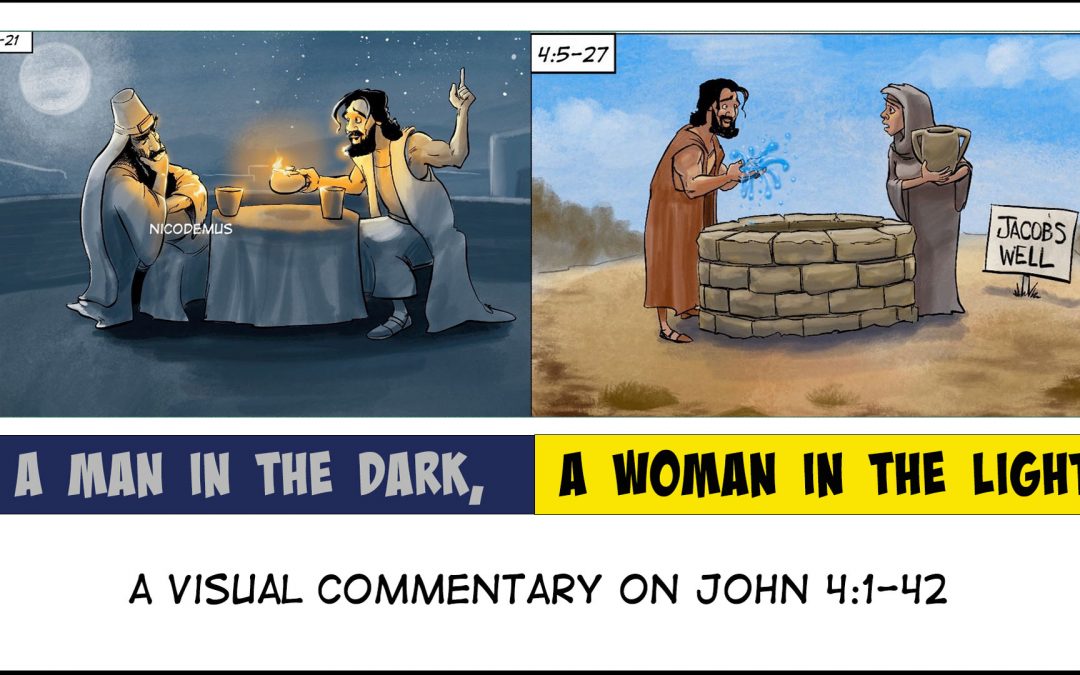 A Man in the Dark, A Woman in the Light | A Visual Commentary on John 4:1-42