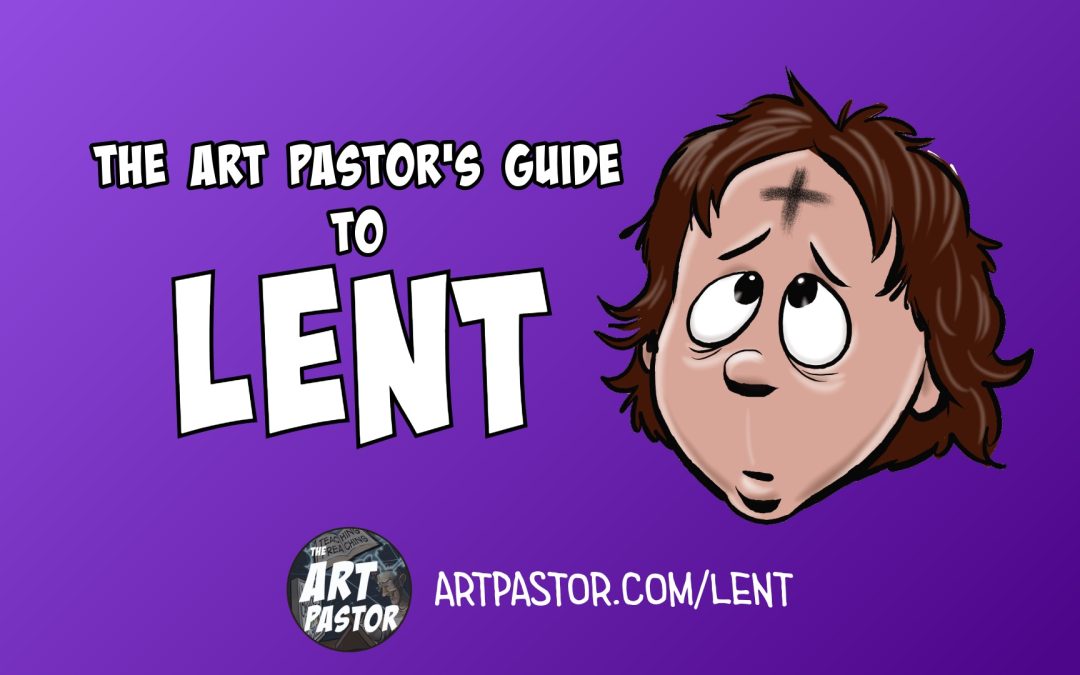The Art Pastor’s Guide to Lent