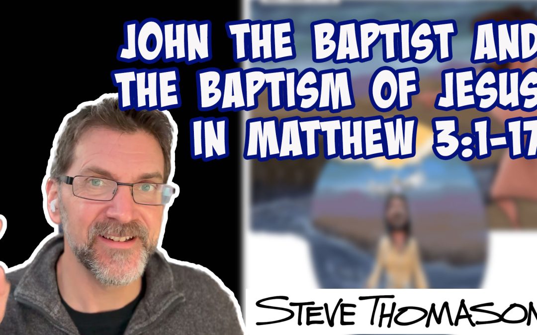 John the Baptist and The Baptism of Jesus in Matthew 3:1-17 | A Video