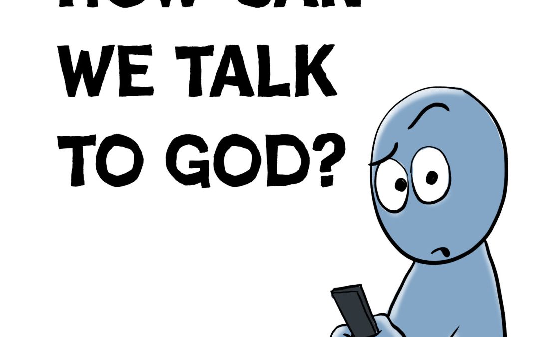 How Can We Talk to God?