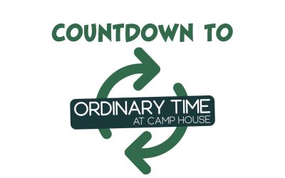 Countdown to Camp House and the Art of Ordinary Time