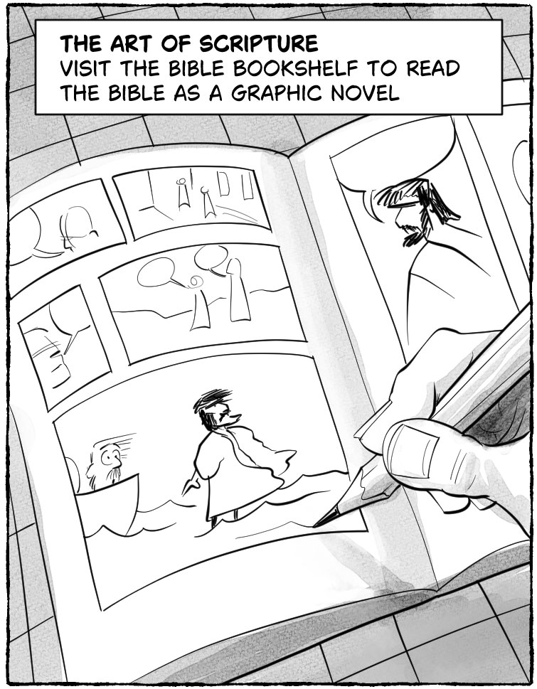 ### Panel 3: The Art of Scripture  - **Position:** Top Left.      - **Visual:** A close-up of a graphic novel laying on a table with a hand drawing directly on the page.      - **Caption:** **Step 1: The Sketch.** Read the Bible as a graphic novel at the Bible Bookshelf.