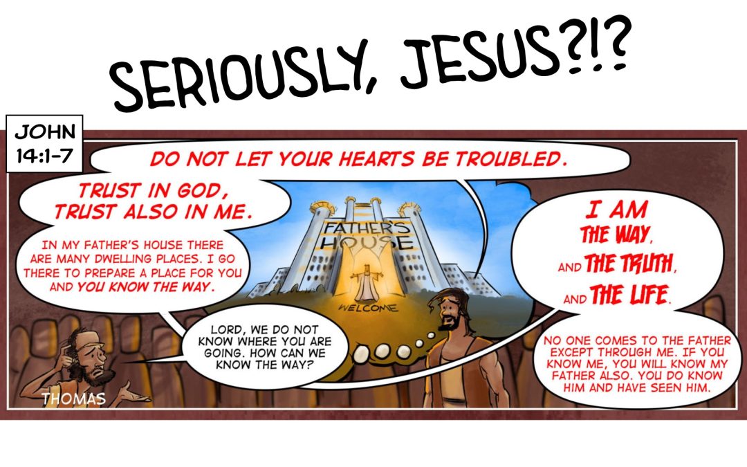 Don’t Let Your Hearts Be Troubled!?! Seriously, Jesus?