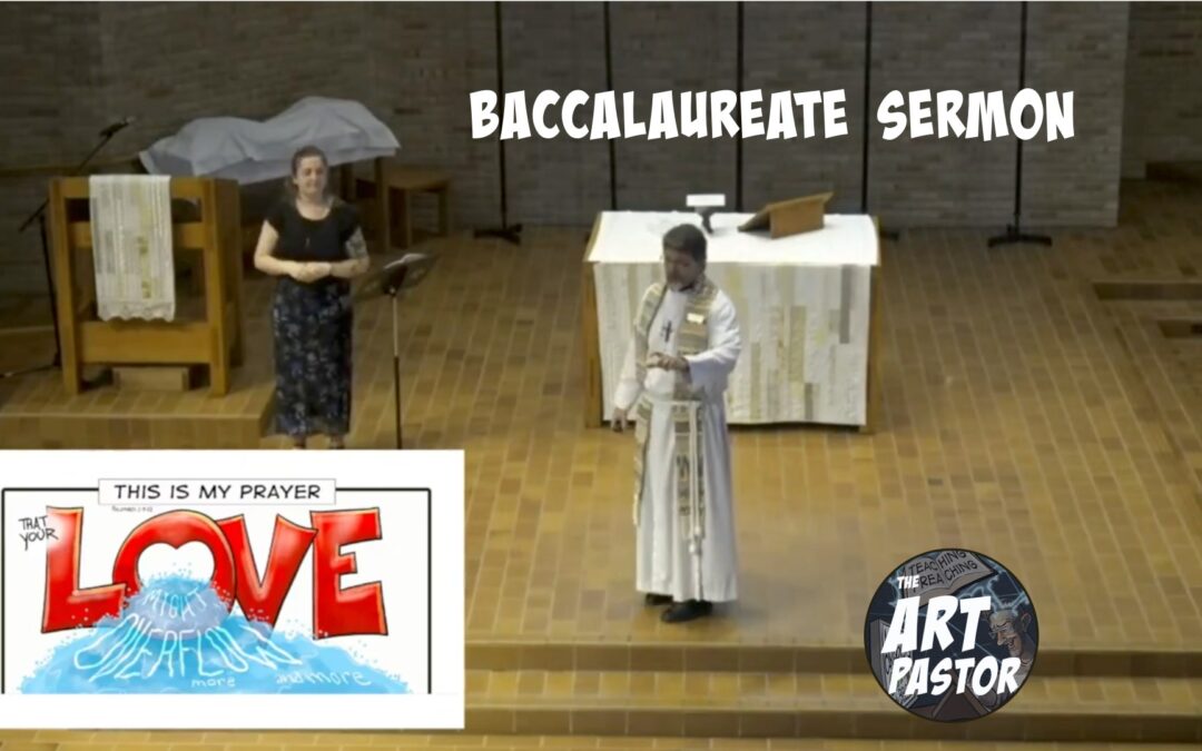 May Your Love Overflow | A Baccalaureate Sermon from Philippians 1:9-11